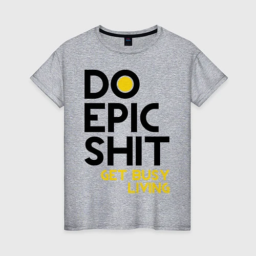 Женская футболка Do Epic Shit / Меланж – фото 1