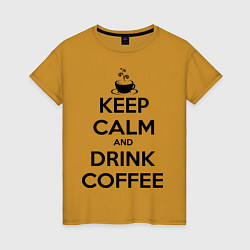 Футболка хлопковая женская Keep Calm & Drink Coffee, цвет: горчичный