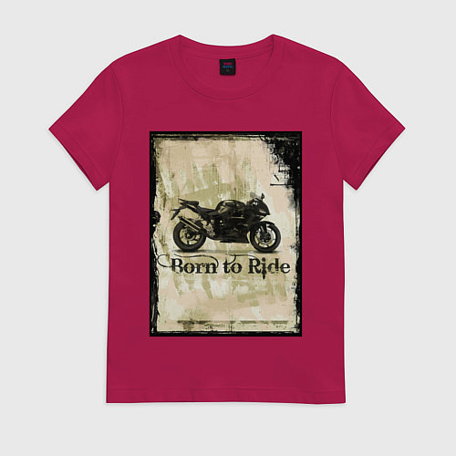 Женская футболка Born to Ride / Маджента – фото 1