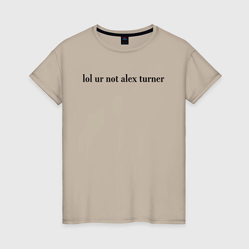 Женская футболка LOL Alex Turner / Миндальный – фото 1