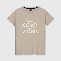 Футболка хлопковая женская Toss a coin to your Witcher, цвет: миндальный