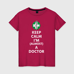 Футболка хлопковая женская Keep calm I??m a doctor, цвет: маджента