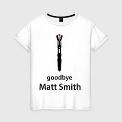 Футболка хлопковая женская Goodbye, Matt Smith, цвет: белый