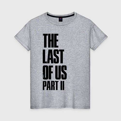 Женская футболка The Last Of Us PART 2 / Меланж – фото 1