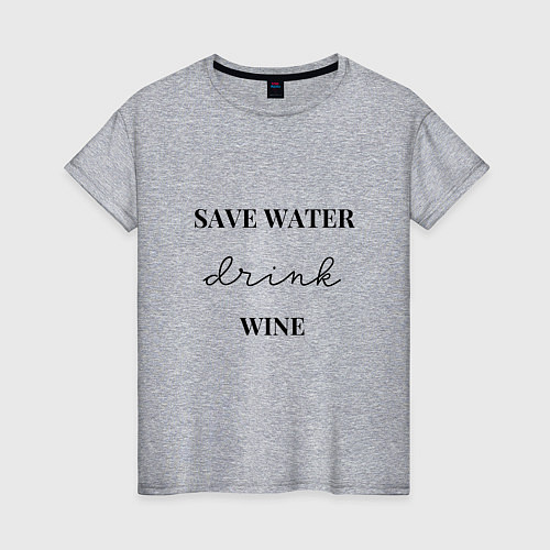 Женская футболка Береги воду - пей вино / Меланж – фото 1
