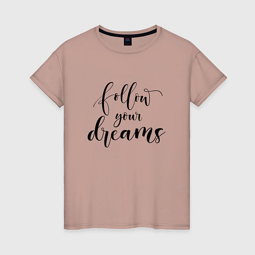 Женская футболка Follow your dreams / Пыльно-розовый – фото 1