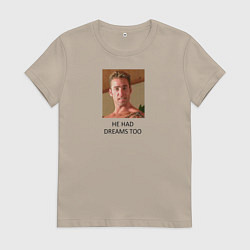 Футболка хлопковая женская He had dreams too, цвет: миндальный