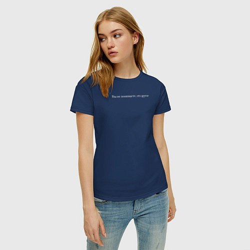 Женская футболка Вы не понимаете, это другое / Тёмно-синий – фото 3