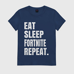 Футболка хлопковая женская EAT SLEEP FORTNITE REPEAT, цвет: тёмно-синий