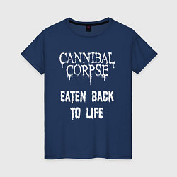 Футболка хлопковая женская Cannibal Corpse Eaten Back To Life Z, цвет: тёмно-синий