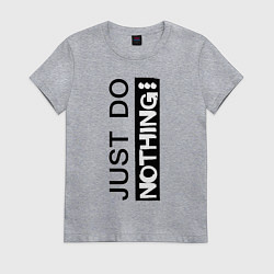 Футболка хлопковая женская Just do nothing, цвет: меланж