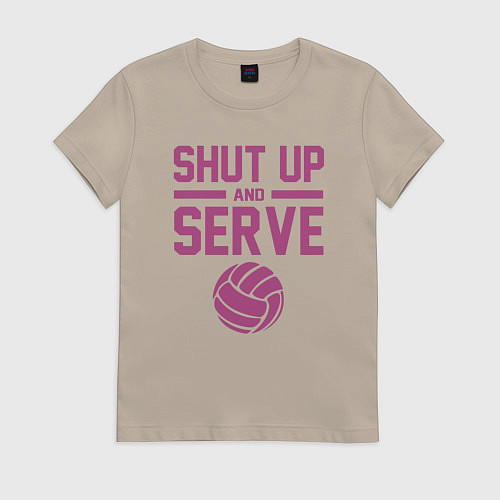 Женская футболка Shut Up And Serve / Миндальный – фото 1