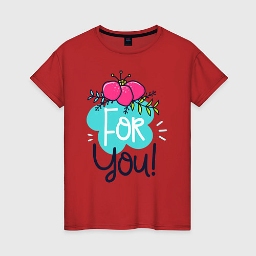 Женская футболка Надпись для тебя / Красный – фото 1