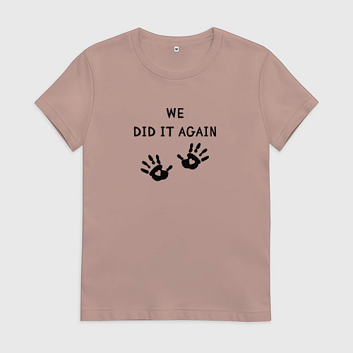 Женская футболка We did it again / Пыльно-розовый – фото 1
