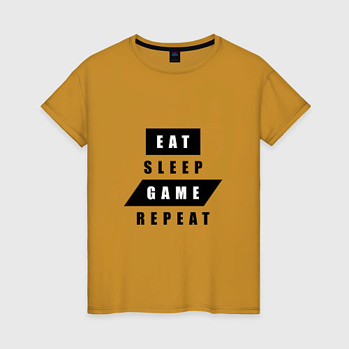 Женская футболка Eat, sleep, game, repeat Есть, спать, играть, повт / Горчичный – фото 1