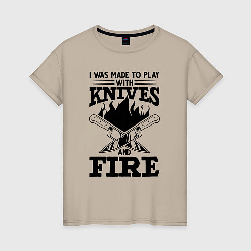 Женская футболка Меня заставили играть с ножами и огнем / Миндальный – фото 1