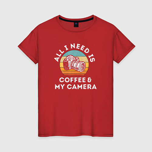 Женская футболка Все что мне нужно, это кофе и моя камера / Красный – фото 1