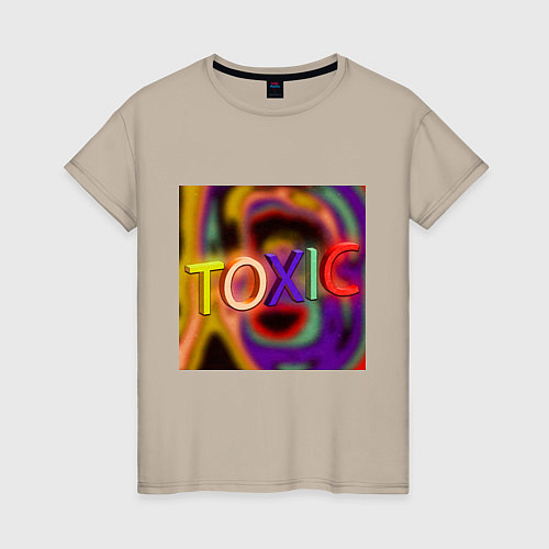 Женская футболка Toxic токсик токсичный токсичный краш / Миндальный – фото 1
