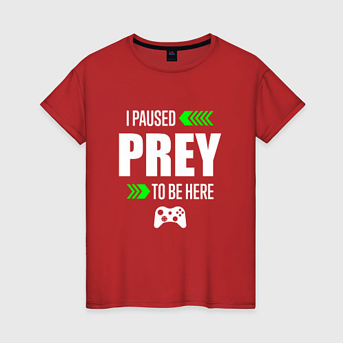 Женская футболка Prey I Paused / Красный – фото 1