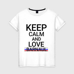 Футболка хлопковая женская Keep calm Barnaul Барнаул ID332, цвет: белый