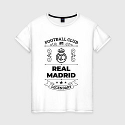 Женская футболка Real Madrid: Football Club Number 1 Legendary