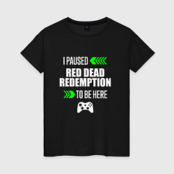 Футболка хлопковая женская I Paused Red Dead Redemption To Be Here с зелеными, цвет: черный