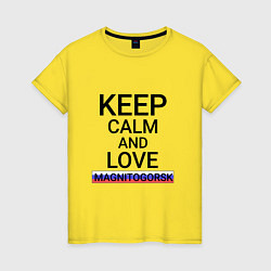 Футболка хлопковая женская Keep calm Magnitogorsk Магнитогорск, цвет: желтый