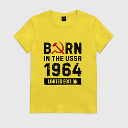 Футболка хлопковая женская Born In The USSR 1964 Limited Edition, цвет: желтый