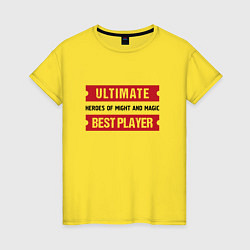 Футболка хлопковая женская Heroes of Might and Magic: Ultimate Best Player, цвет: желтый