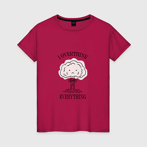 Женская футболка I Overthink Everything / Маджента – фото 1