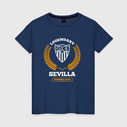 Футболка хлопковая женская Лого Sevilla и надпись legendary football club, цвет: тёмно-синий