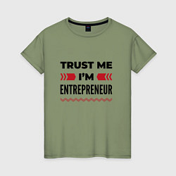 Футболка хлопковая женская Trust me - Im entrepreneur, цвет: авокадо