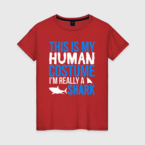 Женская футболка Это мой костюм человека, на самом деле я акула / Красный – фото 1