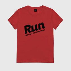 Футболка хлопковая женская Run Like You Stole Something, цвет: красный