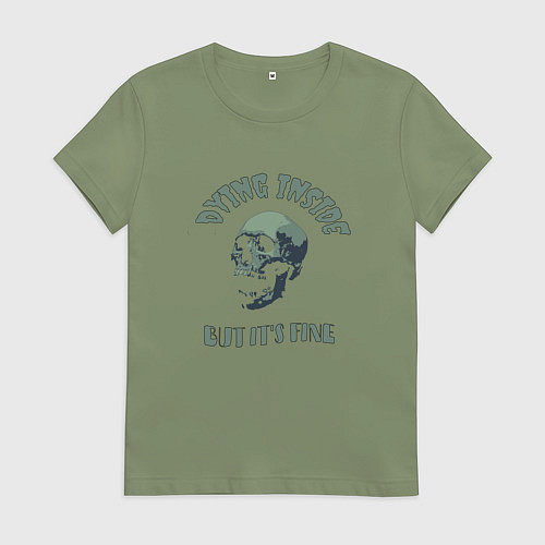Женская футболка Dying inside but its fine / Авокадо – фото 1