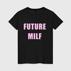 Футболка хлопковая женская Future milf, цвет: черный