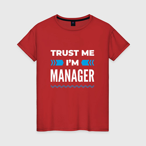Женская футболка Trust me Im manager / Красный – фото 1