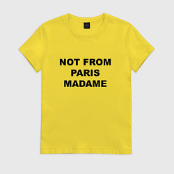 Футболка хлопковая женская Not from Paris madame, цвет: желтый