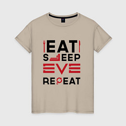 Женская футболка Надпись: eat sleep EVE repeat