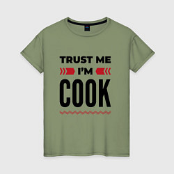 Футболка хлопковая женская Trust me - Im cook, цвет: авокадо