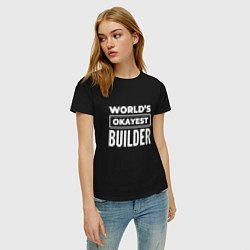 Футболка хлопковая женская Worlds okayest builder, цвет: черный — фото 2