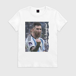 Футболка хлопковая женская Viva la Argentina - Lionel Messi - world champion, цвет: белый