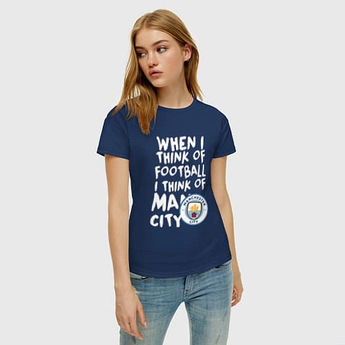 Женская футболка Если я думаю о футболе, я думаю о Манчестер Сити / Тёмно-синий – фото 3