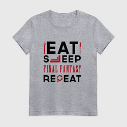 Футболка хлопковая женская Надпись: eat sleep Final Fantasy repeat, цвет: меланж