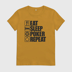 Футболка хлопковая женская Eat, sleep, poker, repeat, цвет: горчичный