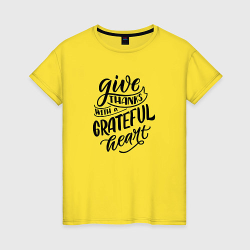 Женская футболка Леттеринг Give thanks whith a grateful heart / Желтый – фото 1