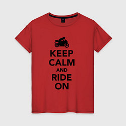 Футболка хлопковая женская Keep calm and ride on, цвет: красный