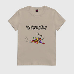 Футболка хлопковая женская Две фазы любви к сноуборду, цвет: миндальный