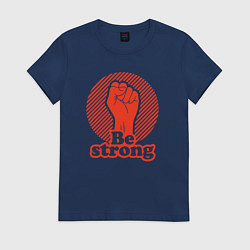 Футболка хлопковая женская Be strong, цвет: тёмно-синий