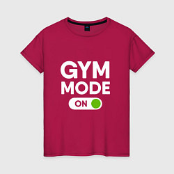 Футболка хлопковая женская Gym mode on, цвет: маджента